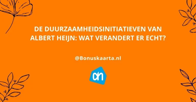 Bonuskaarta.nl - Blog8 - De duurzaamheidsinitiatieven van Albert Heijn
