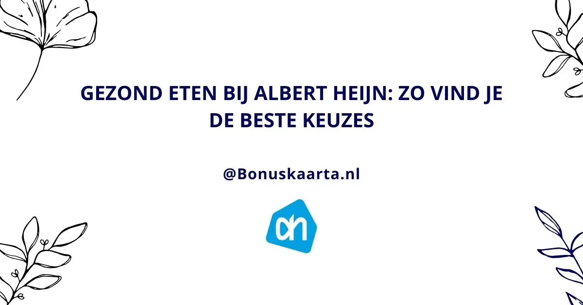Bonuskaarta.nl - Blog9 - Gezond eten bij Albert Heijn